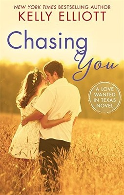 Chasing You (Love Wanted in Texas),Kelly Elliott