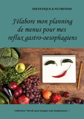 J'élabore mon planning de menus pour mes reflux gastro-oesophagiens | Menard
