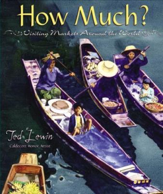 How Much?: Visiting Markets Around the World by Lewin, Ted, Very Good Book