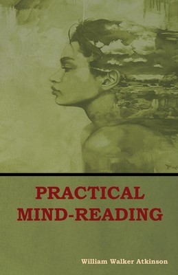 William Walker Atkinson | Practical Mind-Reading | Taschenbuch | Englisch (2018)
