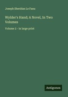 Joseph Sheridan Le Fanu | Wylder's Hand; A Novel, In Two Volumes | Taschenbuch