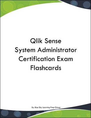 Qlik Sense System Administrator Certification Exam Flashcards
