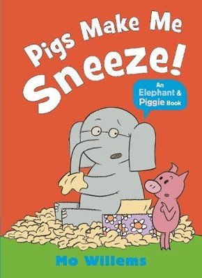 Mo Willems Pigs Make Me Sneeze! (Taschenbuch) Elephant and Piggie
