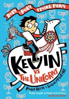 Kevin vs the Unicorns: Roly Poly Flying Pony Sarah, Reeve, Philip
