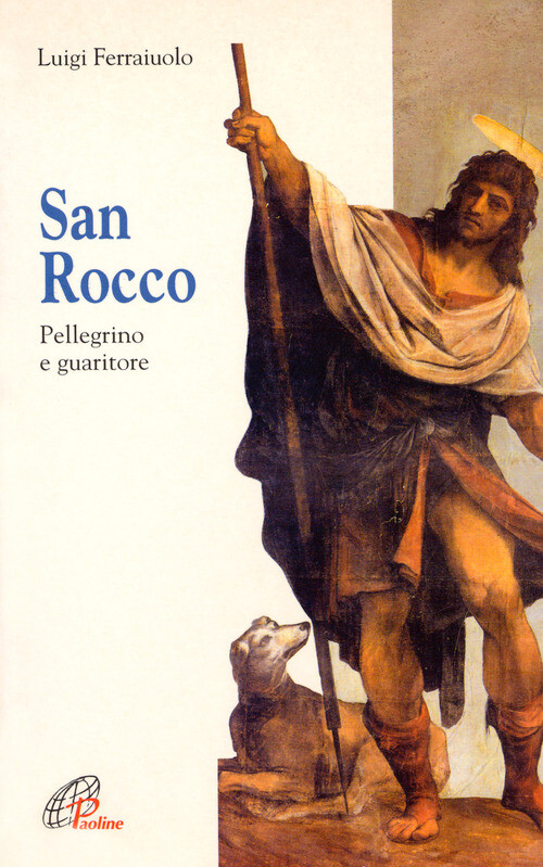 Libri Luigi Ferraiuolo - San Rocco. Pellegrino e guaritore - 2003