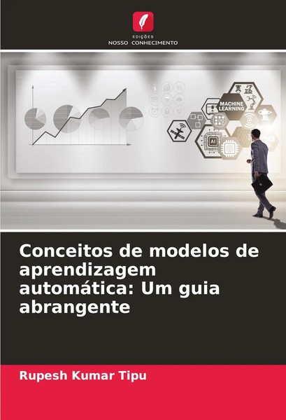 Rupesh Kumar Tipu | Conceitos De Modelos De Aprendizagem AutomáTica: Um Guia...-image