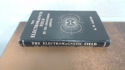 			The Electromagnetic field in its engineering aspects, G.W. Carter		