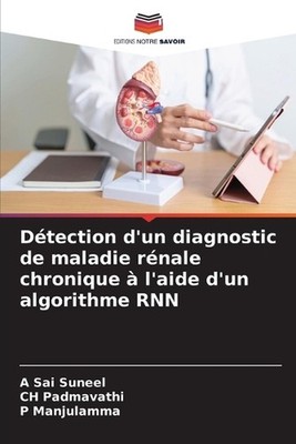 Dtection d'un diagnostic de maladie rnale chronique l'aide d'un algorithme RNN b