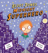 ELIOT JONES, MIDNIGHT SUPERHERO By Anne Cottringer & Alex T. Smith - Hardcover