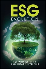 ESG Evolution: Sustainable Shift And Impact Investing (Paperback or Softback)