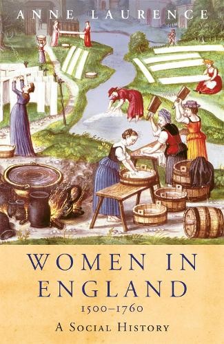 Women In England 1500-1760: A Social History (WOM... by Laurence, Anne Paperback