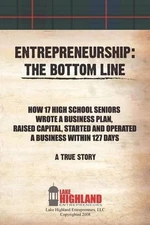 Entrepreneurship: The Bottom Line by Lake Highland Entrepreneurs LLC (English) P