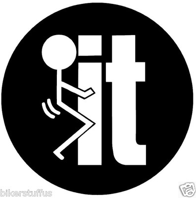 F#&K IT BUMPER STICKER WHITE ON BLACK LAPTOP STICKER TOOLBOX STICKER WINDOW 