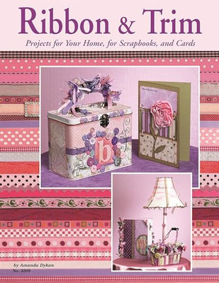 Ribbon & Trim: Projects for Your Home for Scrapbooks an - Paperback NEW Amanda D