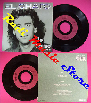 LP 45 7'' EL CHATO Je l'aime Sa vie en musique 1987 france CARRERE no cd mc dvd