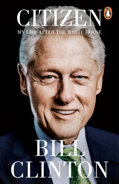 Citizen My Life After the White House by President Bill Clinton (Paperback Book)