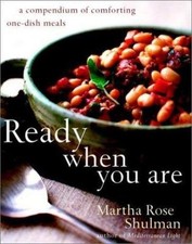 Ready When You Are: A Compendium of Comforting One-Dish Meals by Shulman, Marth