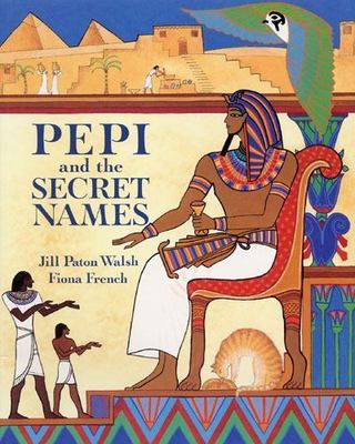 Pepi and the Secret Names by Jill Paton Walsh; Fiona French