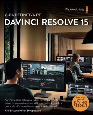 THE DEFINITIVE GUIDE TO DAVINCI RESOLVE 15 - SPANISH By Dion Scoppettuolo & Paul