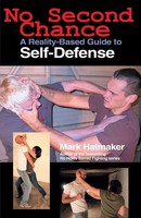 No Second Chance | A Reality-Based Guide To Self-Defense | Mark Hatmaker | Buch