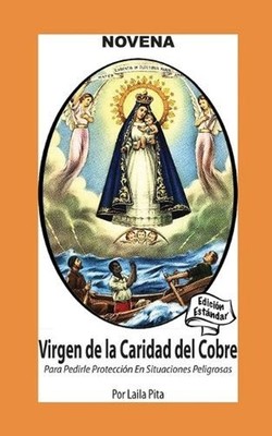 Novena De La Virgen Caridad Del Cobre para Pedirle Proteccin en Situaciones Peli