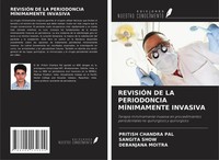Pritish Chandra Pal (U. A.) | RevisiÓN DE LA Periodoncia MÍNimamente Invasiva