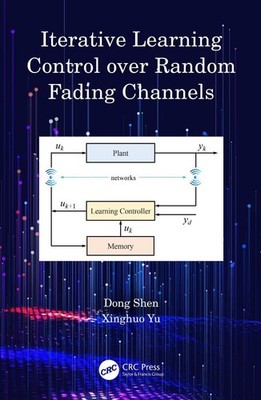 Iterative Learning Control over Random Fading Channels by Dong Shen Paperback Bo