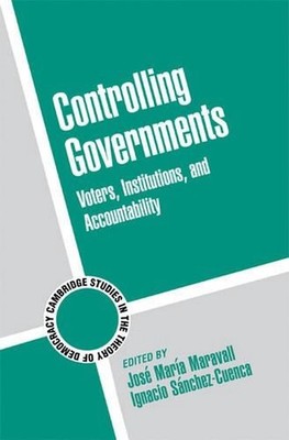 Controlling Governments: Voters, Institutions, and Accountability by Jos? Mar?a