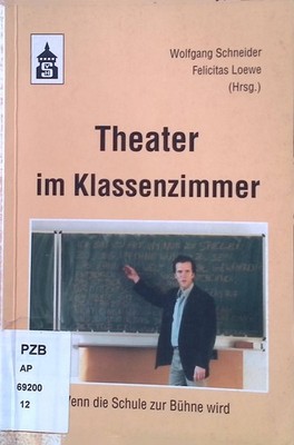 Theater im Klassenzimmer : wenn die Schule zur Bühne wird : eine Veröffentlichun