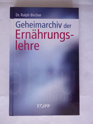 Geheimarchiv der Ernährungslehre Buch Ralph Bircher 2014 Kopp Verlag gebunden