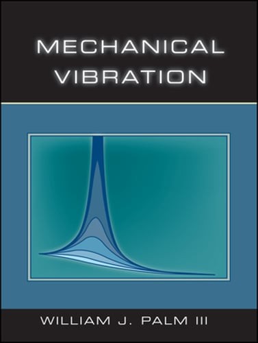 Mechanical Vibration by William J Palm: Used