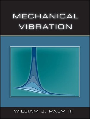 Mechanical Vibration by William J Palm: Used