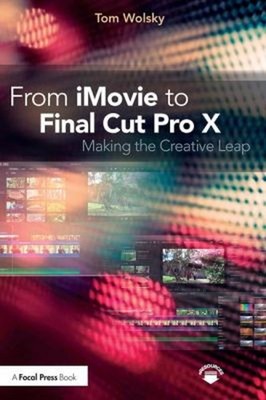 From IMovie to Final Cut Pro X : Making the Creative Leap Paperba
