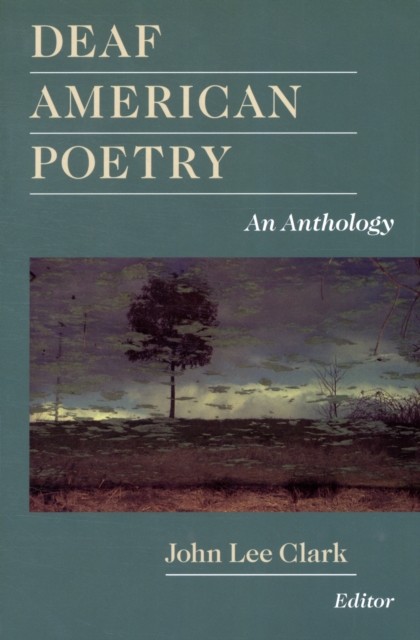 Deaf American Poetry - an Anthology by John Lee Clark (Paperback Book)