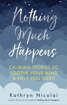 Nothing Much Happens, Kathryn Nicolai