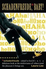 Schadenfreude, Baby!: A Delicious Look at the Misfortune of Others (And the Ple