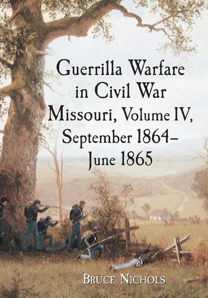 Guerrilla Warfare In Civil War Missouri, Volume Iv, September 1864-June 1865-image