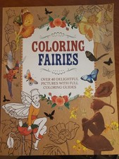Coloring Fairies: Over 40 Delightful Pictures with Full Coloring Guides