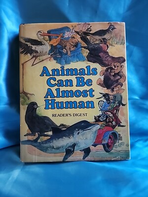 Animals Can Be Almost Human by Reader's Digest Editors (1981, Hardcover)