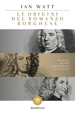 Origini Del Romanzo Borghese. Studi Su Defoe, Richardson E Fielding - Ian Watt