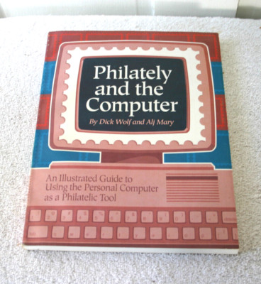 Philately and the computer: Using the personal computer as a Philatelic Tool
