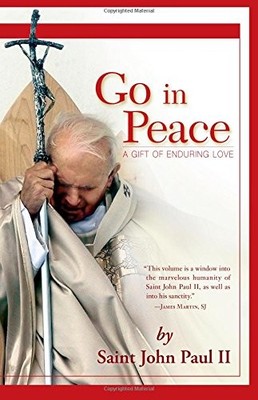 GO IN PEACE: A GIFT OF ENDURING LOVE By Paul John Ii & Joseph Durepos EXCELLENT