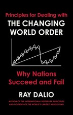 Principles for Dealing with the Changing World Order: Why Nations Succeed or Fa