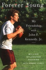 FOREVER YOUNG: MY FRIENDSHIP WITH JOHN F. KENNEDY, JR. By William Sylvester VG