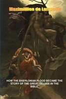 Maximillien De Lafayette | How The Babylonian Flood Became The Story Of The...