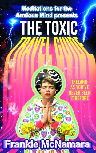 Toxic Travel Guide : Ireland As You've Never Seen It Before by Frankie ...