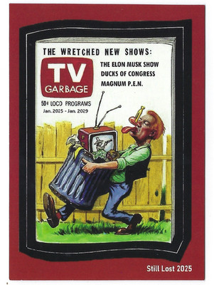 2025 Wacky Packages STILL LOST Presidential Series B2 TRUMP TV GARBAGE #30/52