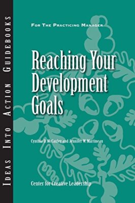 Reaching Your Development Goals By Center for Creative Leadershi
