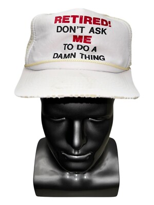 Vintage Trucker Cap Hat I m Retired Don t Ask Me to Do a Damn Thing Comedy