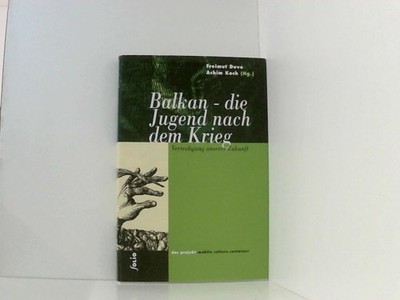 Balkan - die Jugend nach dem Krieg Verteidigung Unserer Zukunft. Hrsg. von Freim